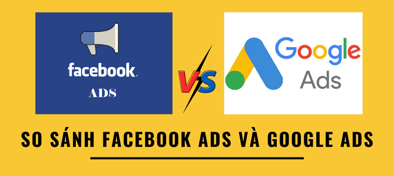 So sánh Google Ads và Facebook Ads