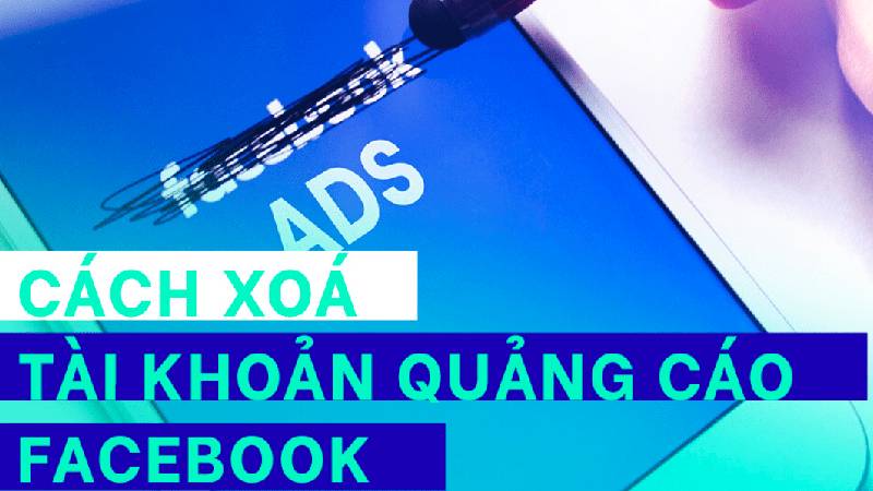 cách gỡ tài khoản quảng cáo trên facebook