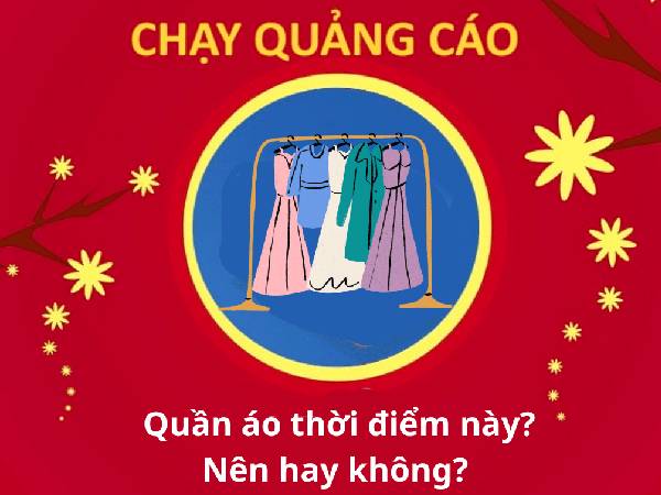 có nên chạy quảng cáo quần áo thời điểm này