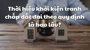 Thời gian khởi kiện tranh chấp đất đai