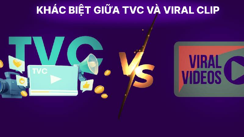 Video viral và TVC khác nhau chỗ nào