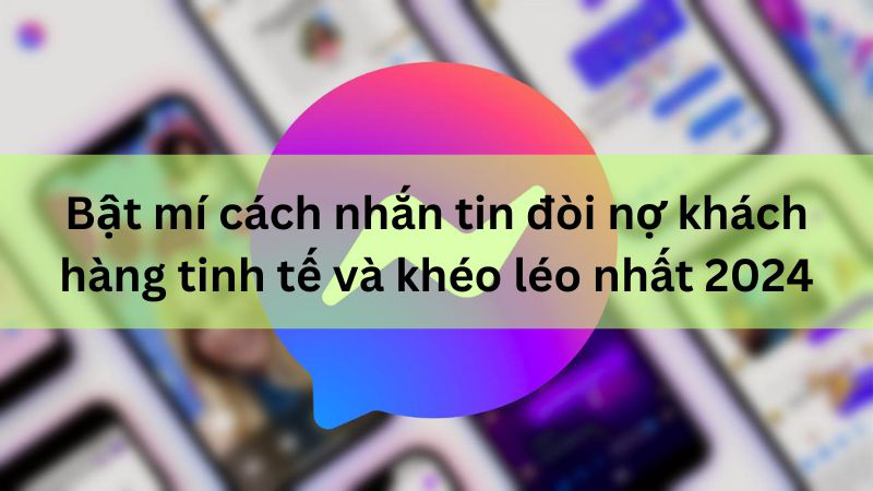 Cách nhắn tin đòi nợ khách hàng hiệu quả nhất