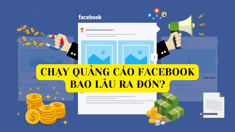 Chạy quảng cáo Facebook bao lâu ra đơn