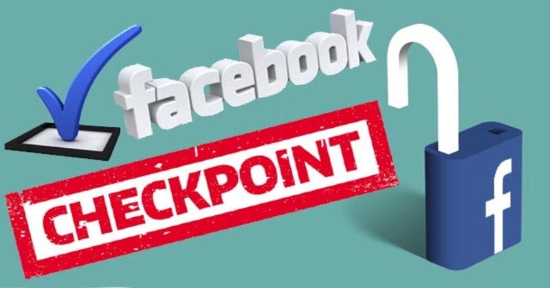 tại sao bị checkpoint facebook và cách sửa