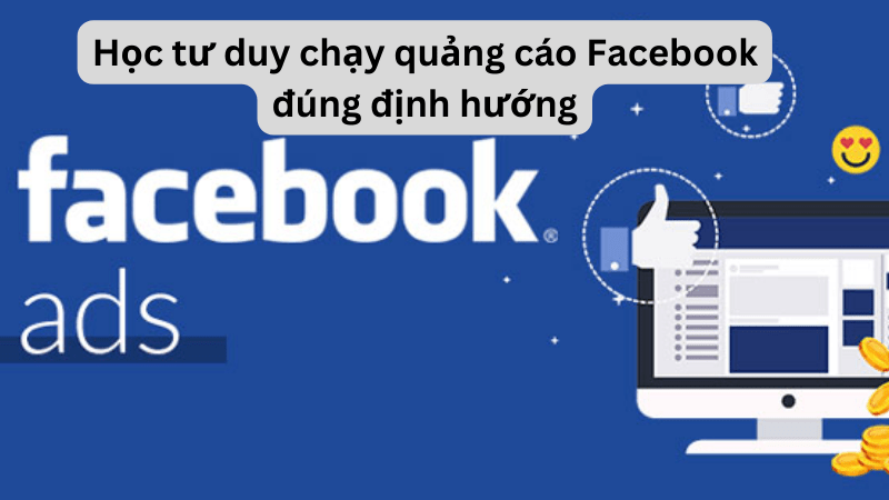 Tư duy chạy quảng cáo Facebook đúng