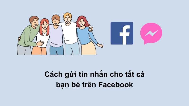 Cách gửi tin nhắn cho tất cả bạn bè trên Facebook